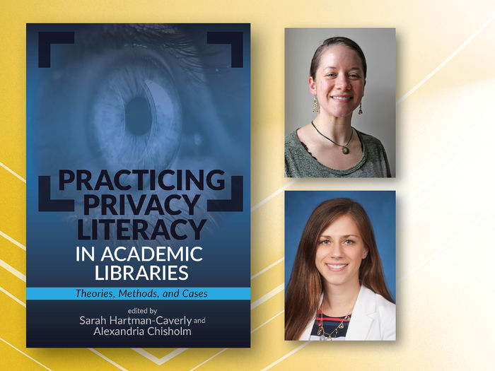 Collage of 3 photos: book cover for Practicing Privacy Literacy, and headshot portraits of Sarah Hartman-Caverly and Alexandria Chisholm.