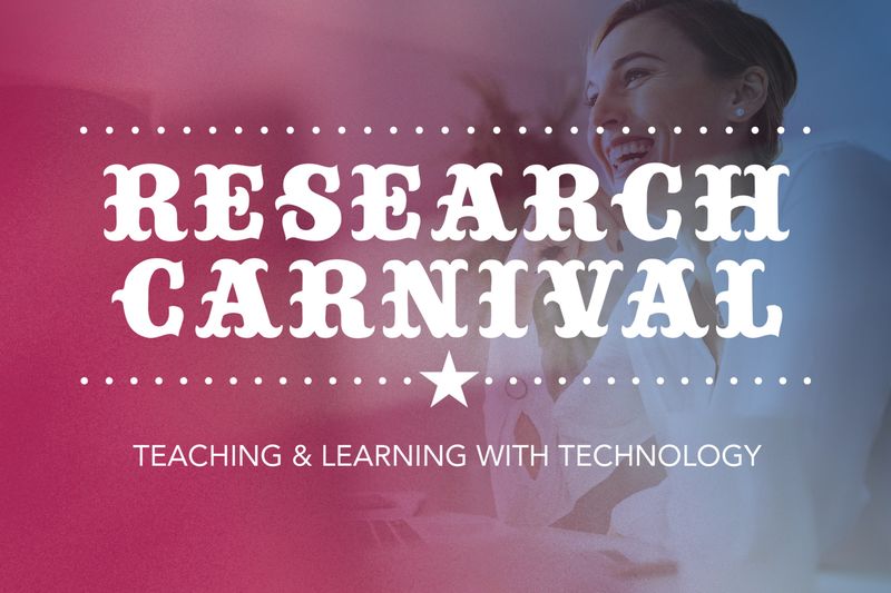 Research Carnival presented by Teaching and Learning with Technology